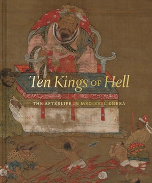 Ten Kings of Hell: The Afterlife in Medieval Korea