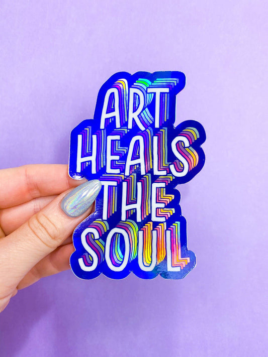 Art Heals the Soul Holographic Sticker | Artist Decal