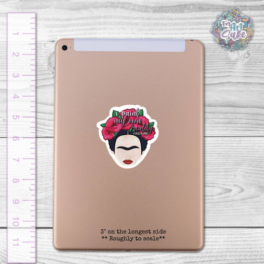 I Paint my Own Reality- Frida Kahlo Quote- Sticker
