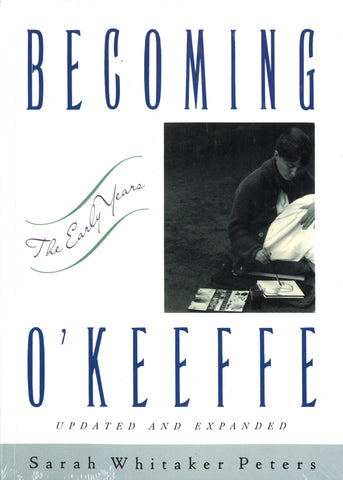 Becoming O'Keeffe: The Early Years | Sarah Whitaker Peters
