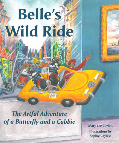 Belle's Wild Ride: The Artful Adventure of a Butterfly and a Cabbie