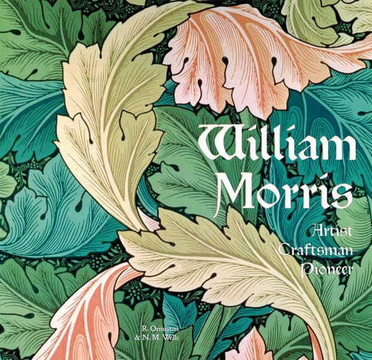 William Morris: Artist Craftsman Pioneer (Masterworks)