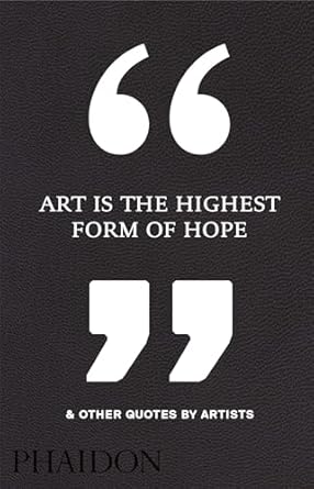 Art is the Highest Form of Hope