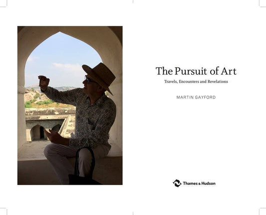 The Pursuit of Art: Travels, Encounters and Revelations
