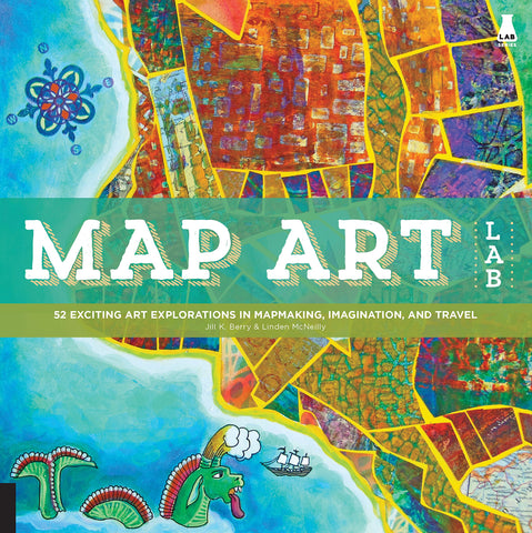 Map Art Lab: 52 Exciting Art Explorations