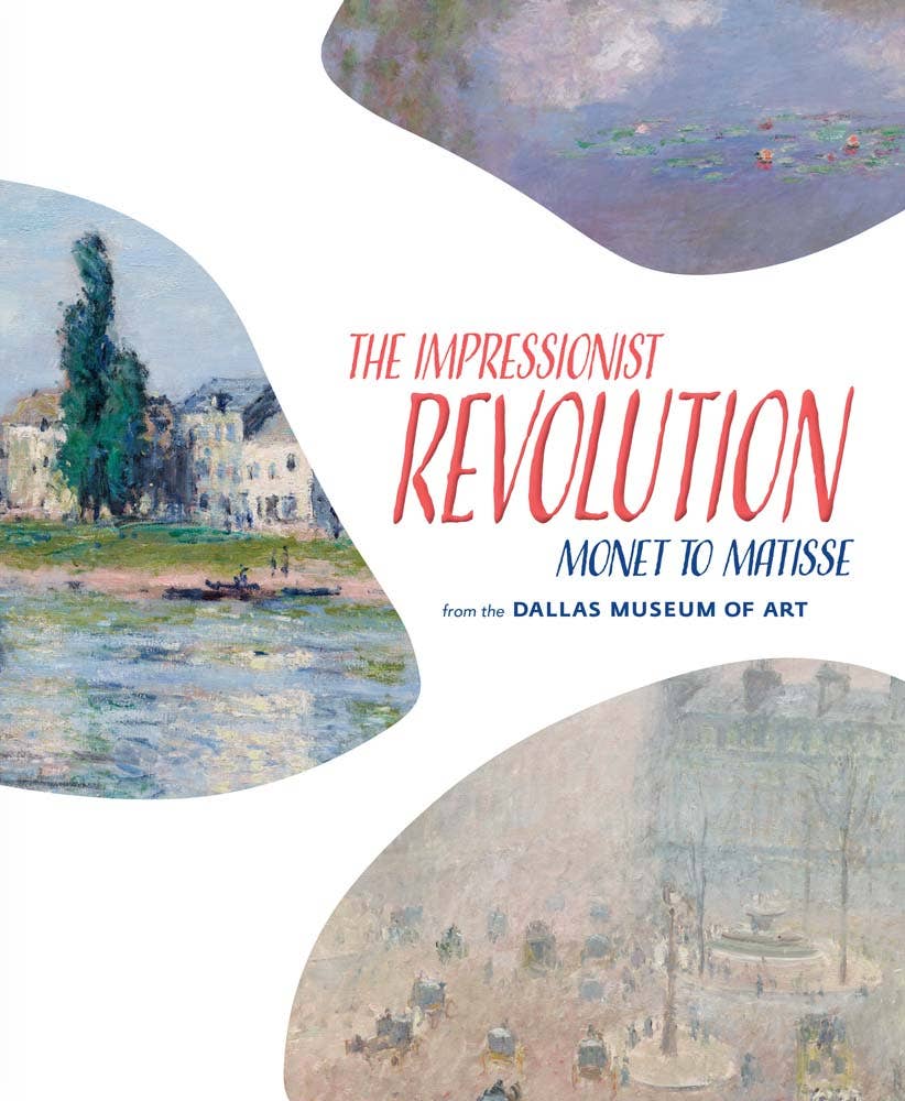 Impressionist Revolution: Monet to Matisse from th - Nicole R Myers
