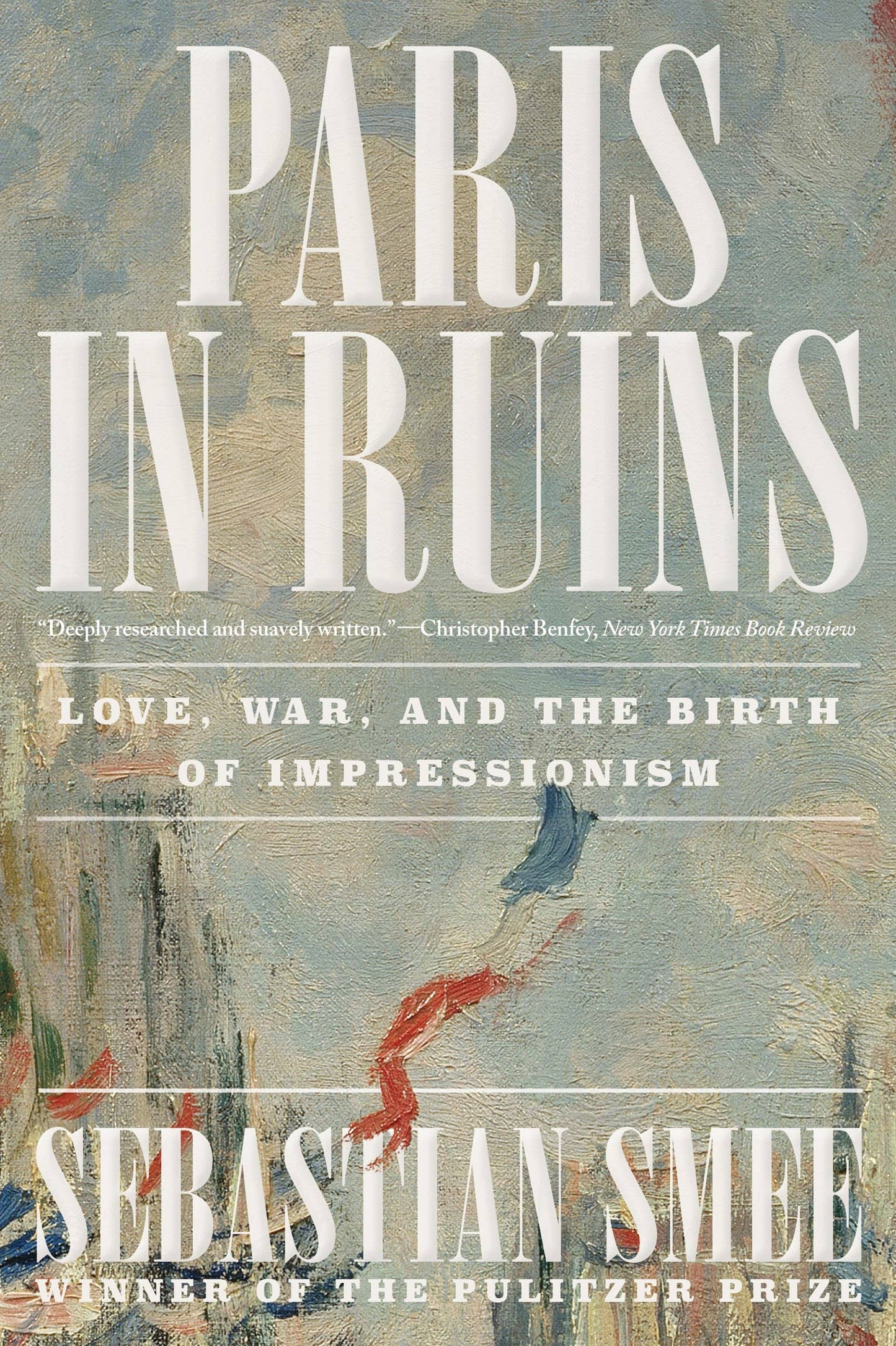 Book cover of 'Paris in Ruins' by Sebastian Smee with artistic depiction of Paris.