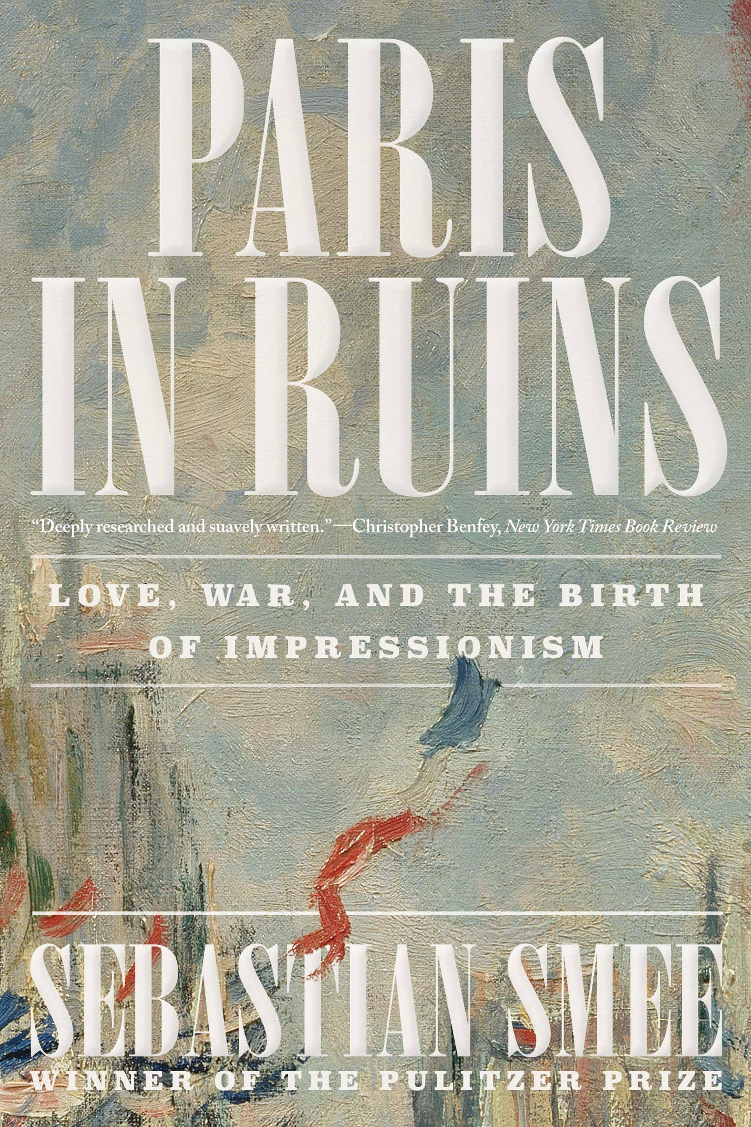 Book cover of 'Paris in Ruins' by Sebastian Smee with artistic depiction of Paris.