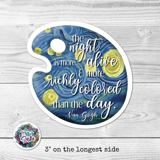 The Night is More Alive- Pallet Sticker Van Gogh Quote
