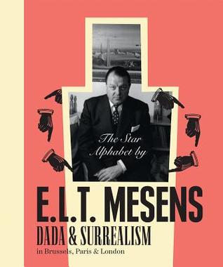 The Star Alphabet by E.L.T. Mesens: Dada & Surrealism in Brussels, Paris & London