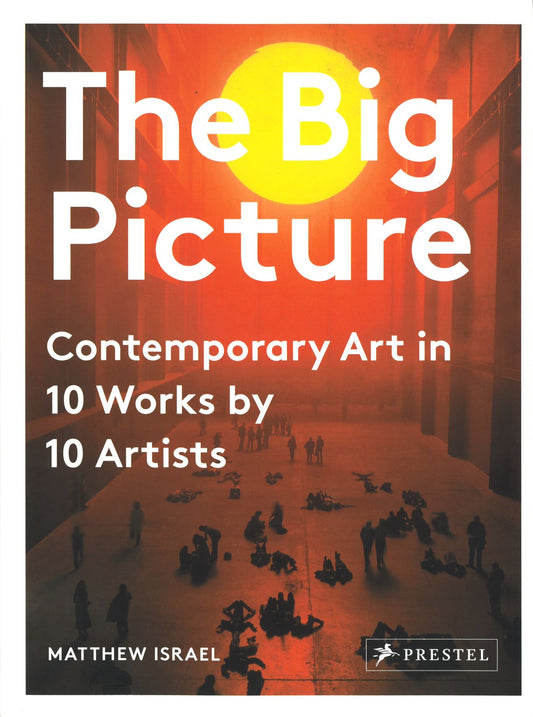 The Big Picture: Contemporary Art in 10 Works by 10 Artists