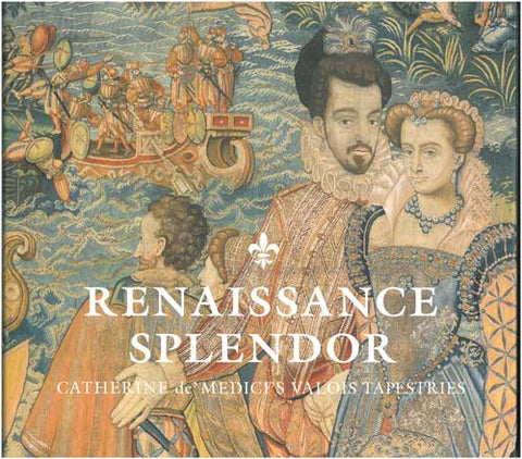 Renaissance Splendor: Catherine de Medici's Valois Tapestries Catalogue